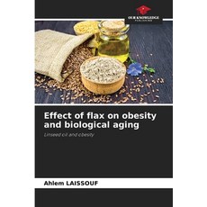 (英文圖書) Effect of flax on obesity and biological aging 平裝版, Our Knowledge Publishing, 英文