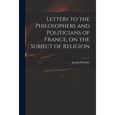 (英文圖書) Letters to the Philosophers and Politicians of France on the Subject of Religion 平裝版, Legare Street Press, 英文