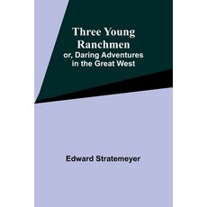 (英文圖書)Three Young Ranchmen; or Daring Adventures in the Great West 平裝版, Alpha Edition, 英文
