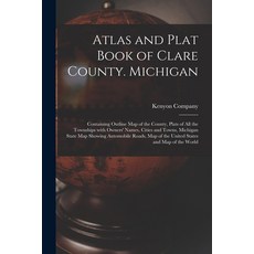 (英文圖書) Atlas and Plat Book of Clare County. Michigan: Containing Outline Map of the County Plats of... 平裝版, Legare Street Press, 英文