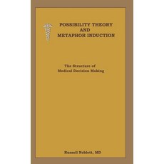 Possibility Theory and Metaphor Induction: The Structure of Medical Decision Making 平裝版, Independently Published, 英文