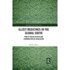 (英文圖書) Illicit Medicines in the Global South: Public Health Access and Pharmaceutical Regulation 精裝版, Routledge, 英文