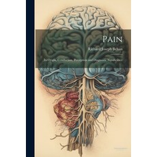 (英文圖書) Pain: Its Origin Conduction Perception and Diagnostic Significance 平裝版, Legare Street Press, 英文