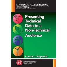 Presenting Technical Data to a Non-Technical Audience 平裝版, Momentum Press, 英文