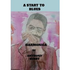 (英文圖書) A start To Blues Harmonica 平裝版, Lulu.com, 英文