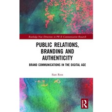 Public Relations Branding and Authenticity: Brand Communications in the Digital Age 精裝版, Routledge, 英文