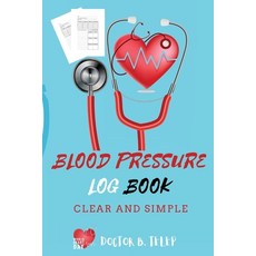Blood Pressure Log Book: Record And Monitor Blood Pressure At Home To Track Heart Rate Systolic And ... 平裝版, Doctor B. Telep, 英文