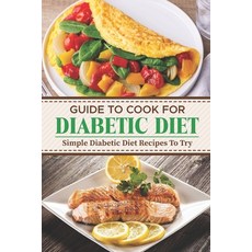 (英文圖書) Guide To Cook For Diabetic Diet: Simple Diabetic Diet Recipes To Try: Meal Plan For Diabetic 平裝版, Independently Published, 英文