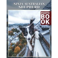 (英文圖書) Ninja Australian Shepherd Photo Book: Unique Collection Featuring Agile Dogs In... 平裝版, Independently Published, 英文