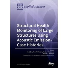 Structural Health Monitoring of Large Structures Using Acoustic Emission-Case Histories 平裝版, Mdpi AG, 英文