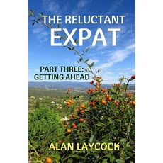 (英文圖書) The Reluctant Expat: Part Three - Getting Ahead 平裝版, Createspace Independent Pub..., 英文