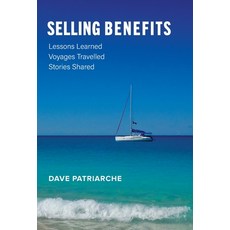 Selling Benefits: Lessons Learned Voyages Travelled Stories Shared 精裝版, FriesenPress, 英文