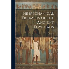 (英文圖書) The Mechanical Triumphs of the Ancient Egyptians 平裝版, Legare Street Press, 英文