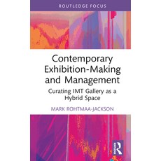 (英文圖書) Contemporary Exhibition-Making and Management: Curating IMT Gallery as a Hybrid Space 精裝版, Routledge, 英文
