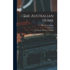 (英文圖書) The Australian Home: A Handbook Of Domestic Economy 精裝版, Legare Street Press, 英文