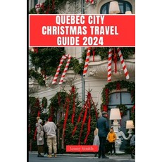 (英文圖書) Quebec City Christmas Guide 2024 平裝版, Independently Published, 英文
