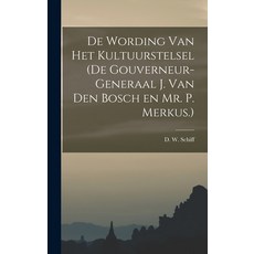 (英文圖書) De Wording van Het Kultuurstelsel (de Gouverneur-Generaal J. van den Bosch en Mr. P. Merkus.) 精裝版, Legare Street Press, 英文