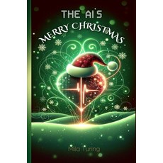 (英文圖書) The AI's Merry Christmas: Humorous Thrilling and Heartwarming Holiday Tales from the Artifi... 平裝版, Baab Publishing, 英文