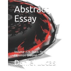 Abstract Essay: Volume 226 Black Hole Common Ground 平裝版, Independently Published, 英文