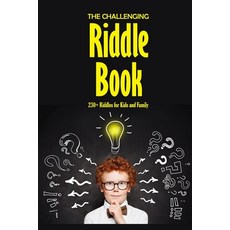 The Challenging Riddle Book: 230+ Riddles for Kids and Family: Riddles For Smart Kids 平裝版, Independently Published, 英文