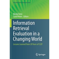 Information Retrieval Evaluation in a Changing World: Lessons Learned from 20 Years of Clef 平裝版, Springer, 英文
