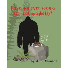 (英文圖書) Have you ever seen a yeti eat spaghetti? 平裝版, Independently Published, 英文