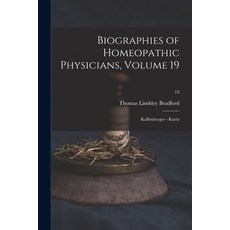 (英文圖書) Biographies of Homeopathic Physicians Volume 19: Kaffenberger - Kurtz; 19 平裝版, Legare Street Press, 英文