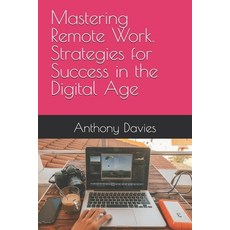 (英文圖書) Mastering Remote Work. Strategies for Success in the Digital Age 平裝版, Independently Published, 英文