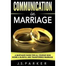 Communication In Marriage: A Must-Have Guide For All Couples Who Desire A Blissful and Transformed M... 平裝版, Jw Choices, 英文