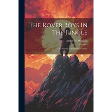 (英文圖書)The Rover Boys In The Jungle: Or Stirring Adventures In Africa 平裝版, Legare Street Press, 英文