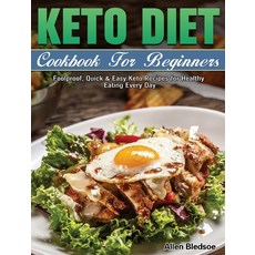 Keto Diet Cookbook For Beginners: Foolproof Quick & Easy Keto Recipes for Healthy Eating Every Day 精裝版, Allen Bledsoe, 英文