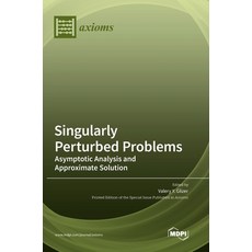 (英文圖書) Singularly Perturbed Problems: Asymptotic Analysis and Approximate Solution 精裝版, Mdpi AG, 英文
