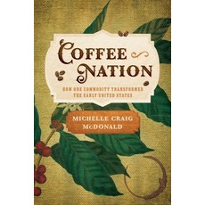 (英文圖書) Coffee Nation: How One Commodity Transformed the Early United States 精裝版, University of Pennsylvania ..., 英文