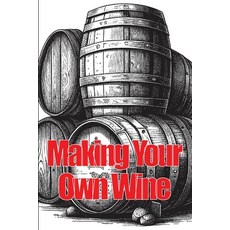 (英文圖書) Making Your Own Wine: Everything You Need to Know to Make Your Own Wine at Home 平裝版, Astrid Melberg, 英文