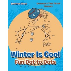 Winter Is Cool Fun Dot to Dots: Connect The Dots Books 平裝版, Jupiter Kids, 英文