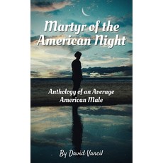 (英文圖書) Martyr of the American Night: Anthology of an Average American Male 平裝版, Independently Published, 英文