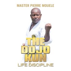 (英文圖書) The Dojo Kun: Life Dicipline 平裝版, Xlibris Us, 英文