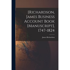 (英文圖書) [Richardson James Business Account Book [manuscript] 1747-1824 平裝版, Legare Street Press, 英文