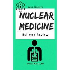Nuclear Medicine: Bulleted Review 平裝版, Independently Published, 英文