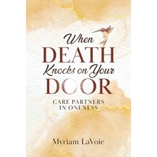 (英文圖書) When Death Knocks on Your Door: Care Partners in Oneness 平裝版, Tellwell Talent, 英文