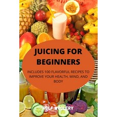 (英文圖書) Juicing for Beginners 平裝版, Rolf Woolery, 英文