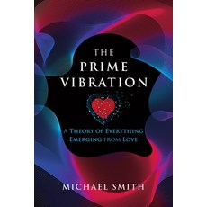 The Prime Vibration: A Theory of Everything Emerging from Love 平裝版, Tellwell Talent, 英文