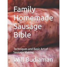 (英文圖書) Family Homemade Sausage Bible: Techniques and Basic Art of Sausage Making 平裝版, Independently Published, 英文
