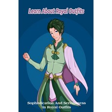 (英文圖書) Learn About Royal Outfits: Sophistication And Seriousness In Royal Outfits 平裝版, Independently Published, 英文