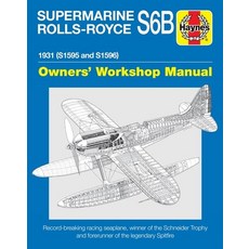 Supermarine Rolls-Royce S6b Owners' Workshop Manual: 1931 (S1595 and S1596) - Record-Breaking Racing... 精裝版, Haynes Publishing UK, 英文