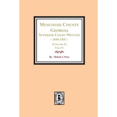 (英文圖書) Muscogee County Georgia Superior Court Minutes 1840-1841. (Volume 2) part #2 平裝版, Southern Historical Press, 英文