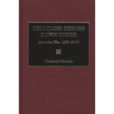 (英文圖書) Celluloid Heroes Down Under: Australian Film 1970-2000 精裝版, Bloomsbury Publishing PLC, 英文