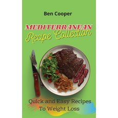 Mediterranean Recipe Collection: Quick and Easy Recipes To Weight Loss 精裝版, Ben Cooper, 英文