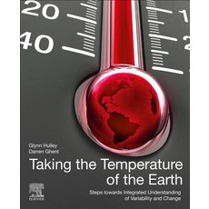 Taking the Temperature of the Earth: Steps Towards Integrated Understanding of Variability and Change 平裝版, Elsevier, 英文