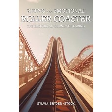 (英文圖書) Riding the Emotional Roller Coaster: The Emotional Journey of Caring: The Emotional Journey: ... 平裝版, Authors' Tranquility Press, 英文